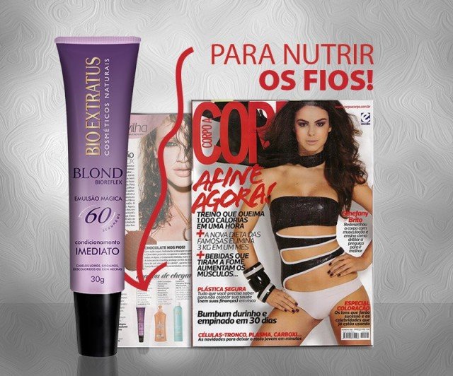 A Revista Corpo a Corpo indica a Emulsão Mágica Blond